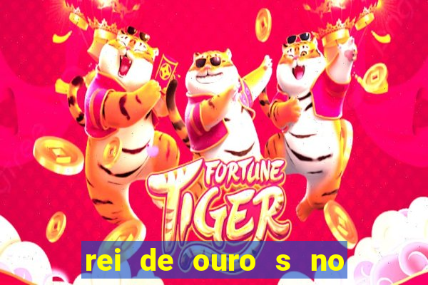 rei de ouro s no rei de ouros no amor